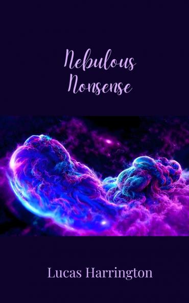 Nebulous Nonsense