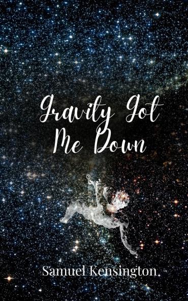 Gravity Got Me Down