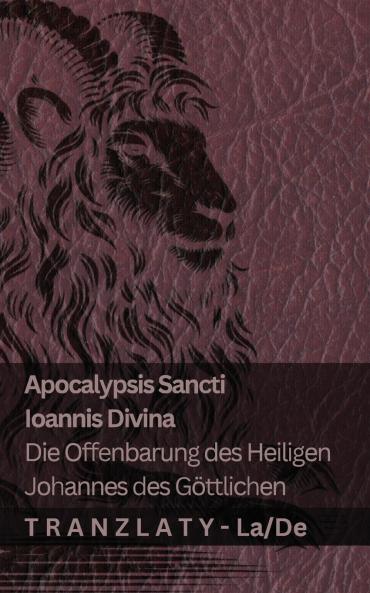 Apocalypsis Sancti Ioannis Divina / Die Offenbarung des Heiligen Johannes des  Göttlichen