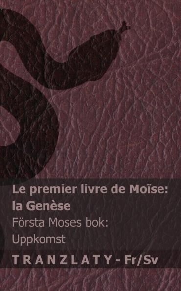 La Bible / Bibeln - Le premier livre de Moïse (la Genèse) / Första Moses bok (Uppkomst)