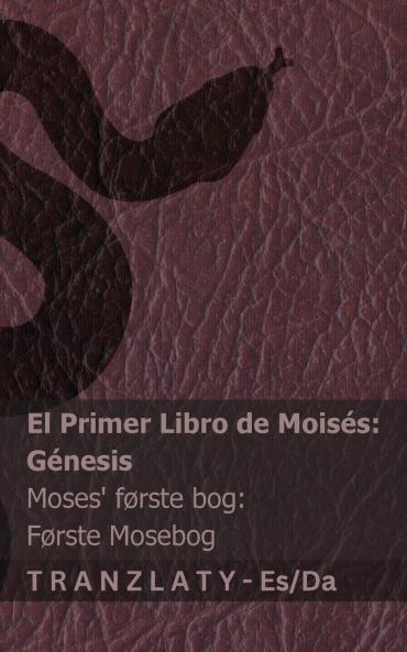 La Biblia / Bibelen - El primer libro de Moisés (Génesis) / Moses' første bog (Første  Mosebog)