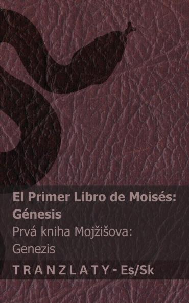 La Biblia / Biblia - El primer libro de Moisés (Génesis) / Prvá kniha Mojžišova (Genezis)