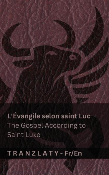 L'Évangile selon saint Luc / The Gospel According to Saint Luke (La Bible / The Bible)