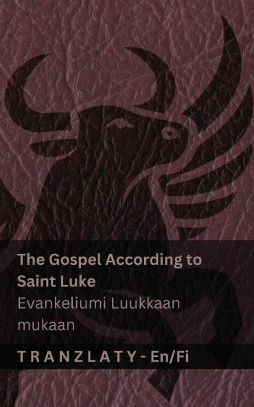 The Gospel According to Saint Luke / Evankeliumi Luukkaan mukaan (The Bible / Raamattu)