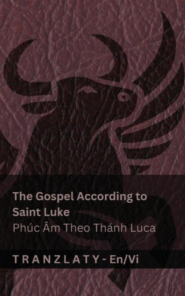 The Gospel According to Saint Luke / Phúc Âm Theo Thánh Luca (The Bible / Kinh Thánh)