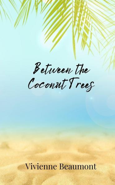 Between the Coconut Trees