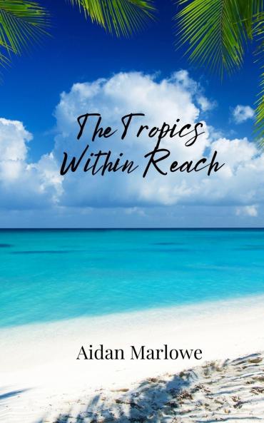 The Tropics Within Reach