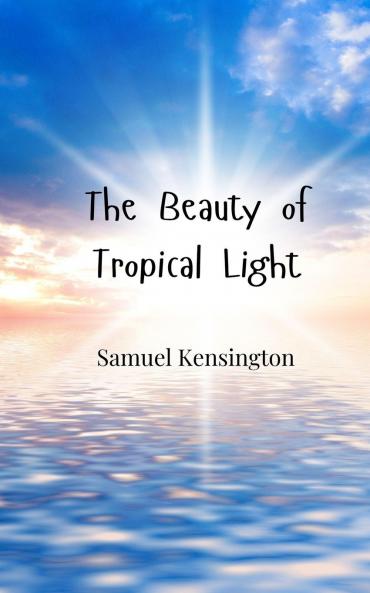 The Beauty of Tropical Light