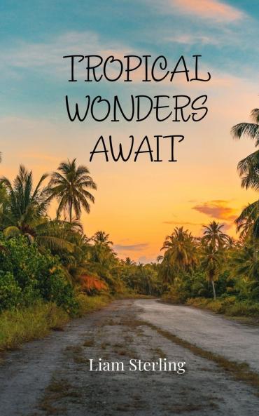 Tropical Wonders Await
