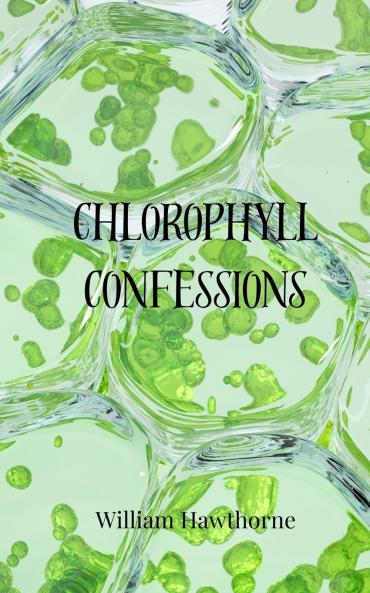 Chlorophyll Confessions