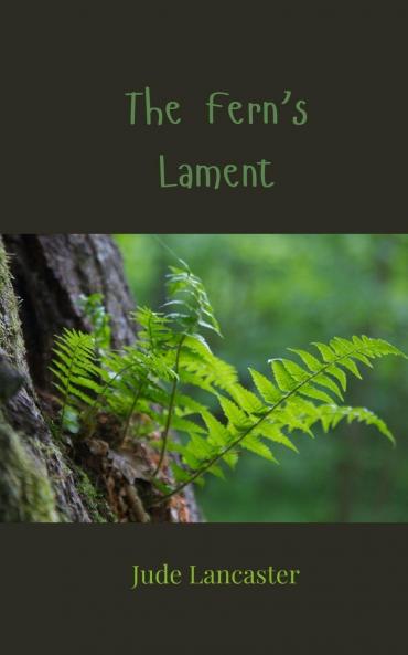 The Fern's Lament