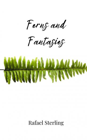 Ferns and Fantasies