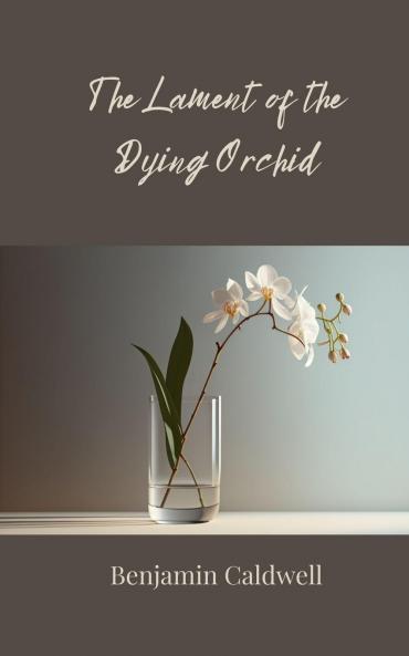 The Lament of the Dying Orchid