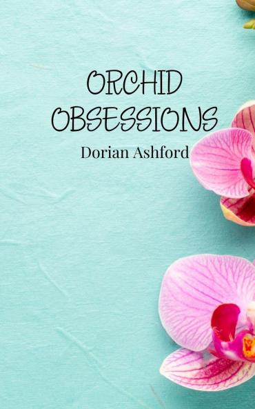 Orchid Obsessions