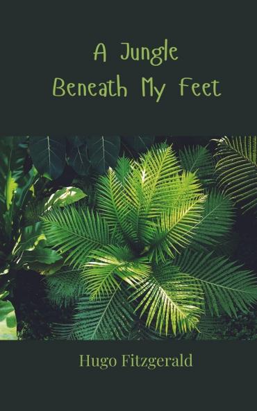 A Jungle Beneath My Feet