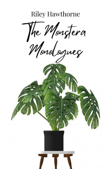 The Monstera Monologues