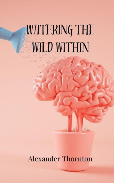 Watering the Wild Within
