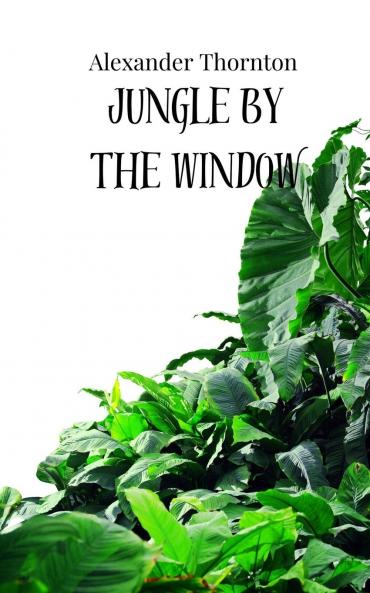 Jungle by the Window