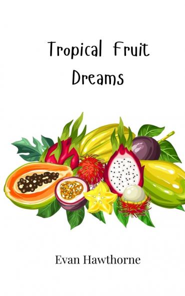 Tropical Fruit Dreams