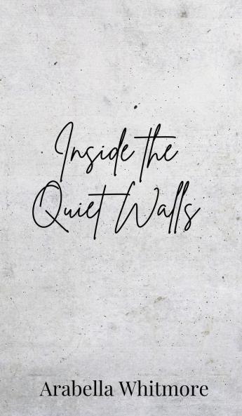 Inside the Quiet Walls