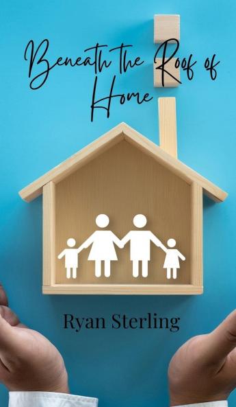 Beneath the Roof of Home