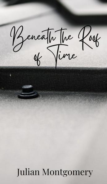 Beneath the Roof of Time