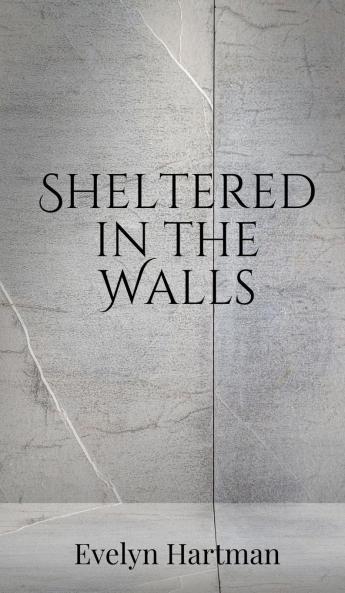 Sheltered in the Walls