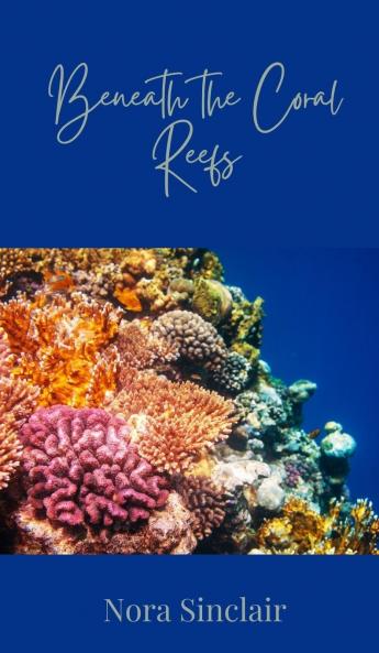 Beneath the Coral Reefs
