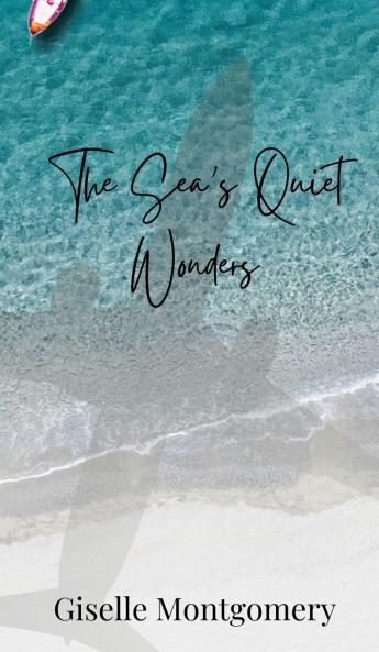 The Sea's Quiet Wonders