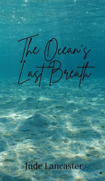 The Ocean's Last Breath