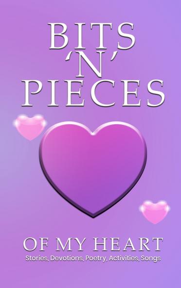 BITS 'N' PIECES OF MY HEART