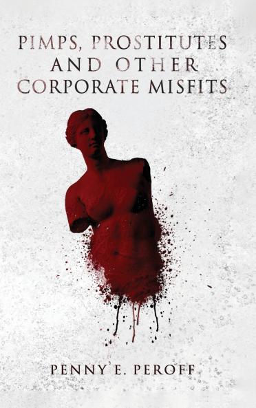 PIMPS PROSTITUTES AND OTHER CORPORATE MISFITS