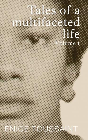 Tales of a Multifaceted Life Volume 1