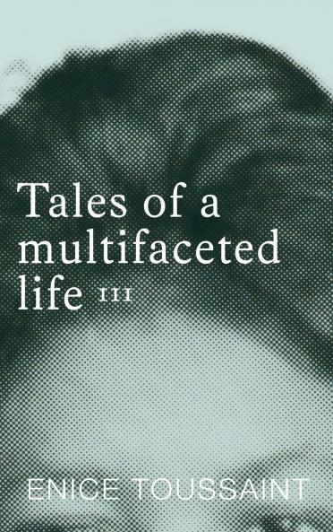 Tales of a multifaceted life Volume 3