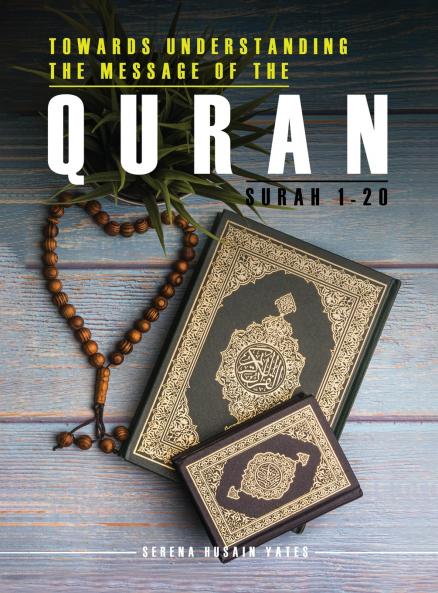 Towards Understanding The Message of the Quran