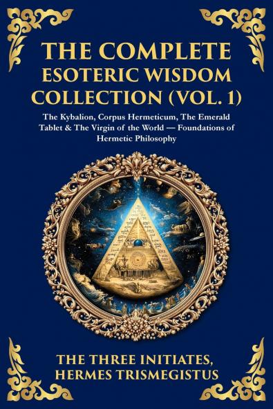 The Complete Esoteric Wisdom Collection (Vol. 1)