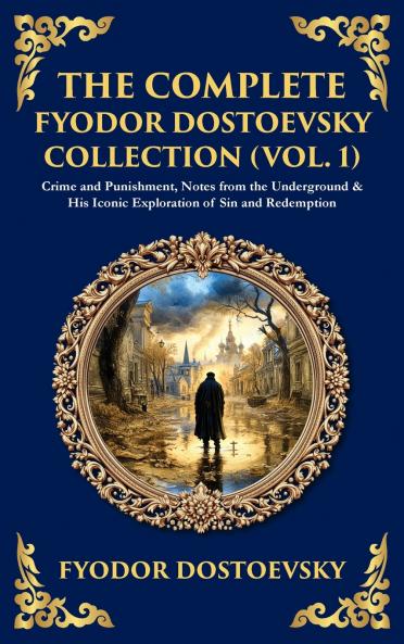 The Complete Fyodor Dostoevsky Collection (Vol. 1)