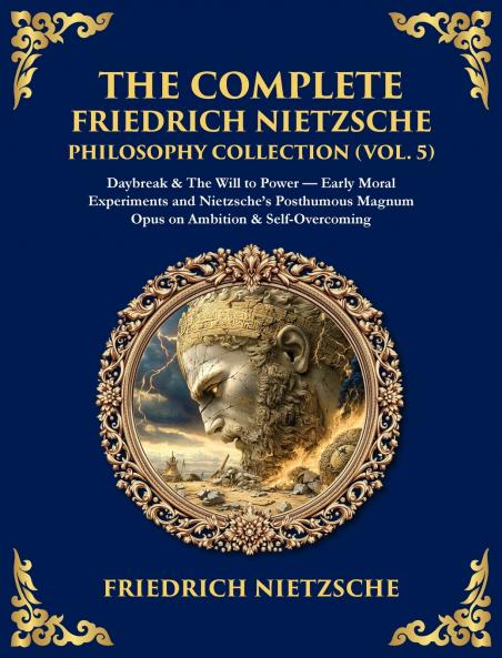 The Complete Friedrich Nietzsche Philosophy Collection (Vol. 5)