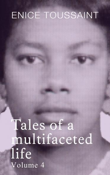 Tales of a multifaceted life Volume 4