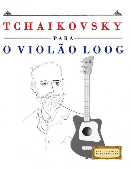 Tchaikovsky para o Violão Loog