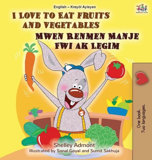 I Love to Eat Fruits and Vegetables (English Haitian Creole Bilingual Children's Book)