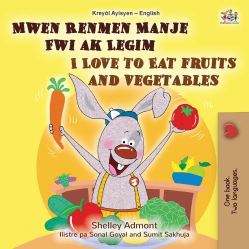 I Love to Eat Fruits and Vegetables (Haitian Creole English Bilingual Children's Book)