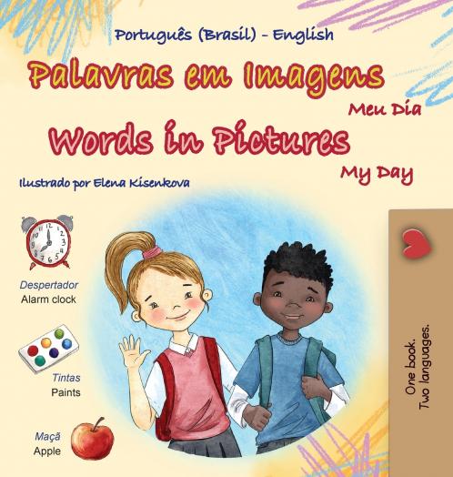 Words in Pictures - My Day (Portuguese Brazilian English Bilingual Children's Book)