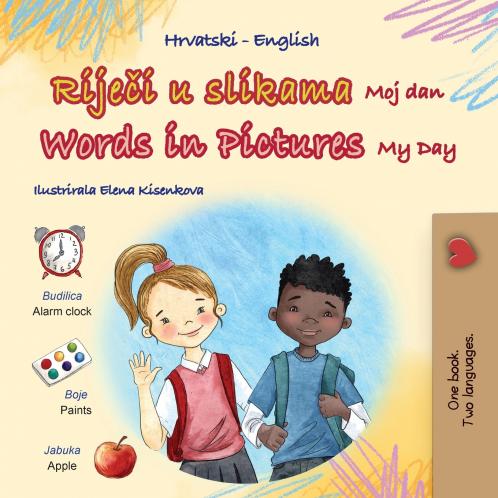 Words in Pictures - My Day (Croatian English Bilingual Children's Book)