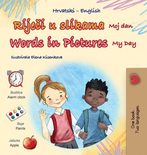 Words in Pictures - My Day (Croatian English Bilingual Children's Book)