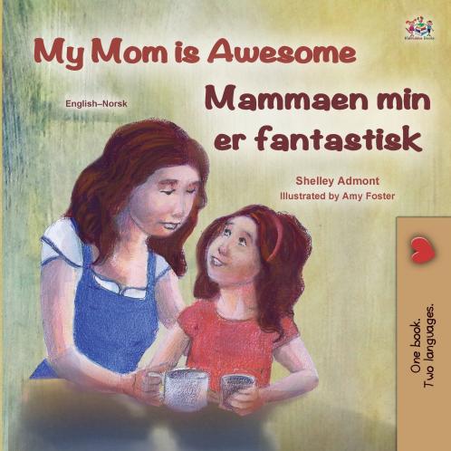 My Mom is Awesome (English Norwegian Bilingual Book)