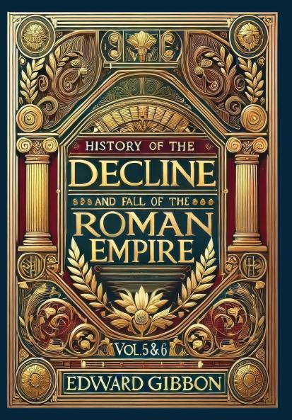 History of the Decline and Fall of the Roman Empire Vol. 5 & 6 (Collector's Edition) (Laminated Hardback with Jacket)