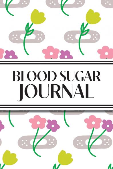 1-Year Daily Blood Sugar Journal (Flower Medical Plasters)