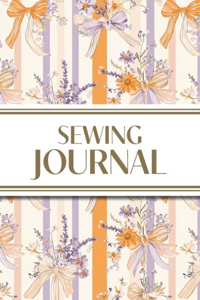 Sewing Journal (Orange and Purple Wildflower Bows with Vertical Stripes)