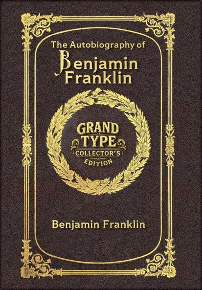 The Autobiography of Benjamin Franklin (Grand Type Collector's Edition) (Laminated Hardback with Jacket) Large Print